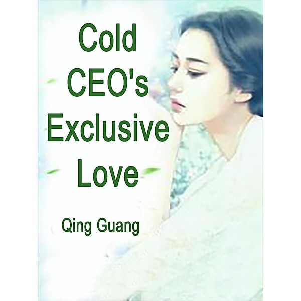Cold CEO's Exclusive Love, Qing Guang
