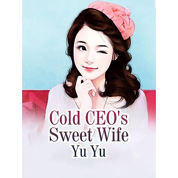 Cold CEO's Sweet Wife, Yu Yu