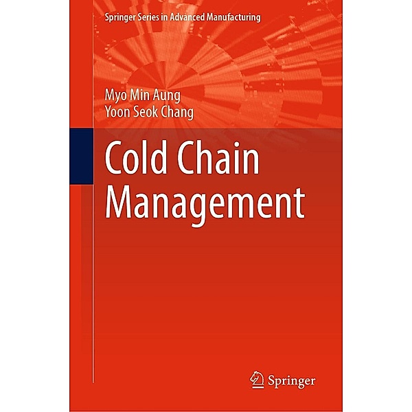 Cold Chain Management / Springer Series in Advanced Manufacturing, Myo Min Aung, Yoon Seok Chang