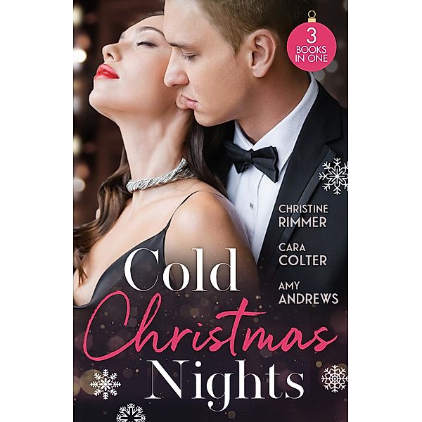 Cold Christmas Nights: Same Time, Next Christmas (The Bravos of Valentine Bay) / Cinderella's Prince Under the Mistletoe / Swept Away by the Seductive Stranger, Christine Rimmer, Cara Colter, Amy Andrews