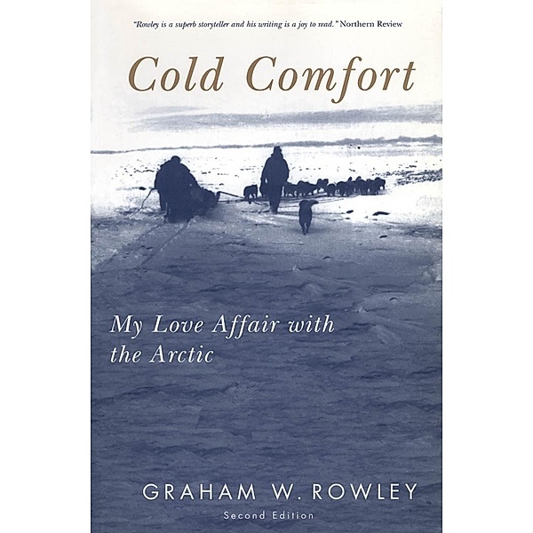 Cold Comfort, Second Edition / McGill-Queen's Native and Northern Series, Graham Rowley