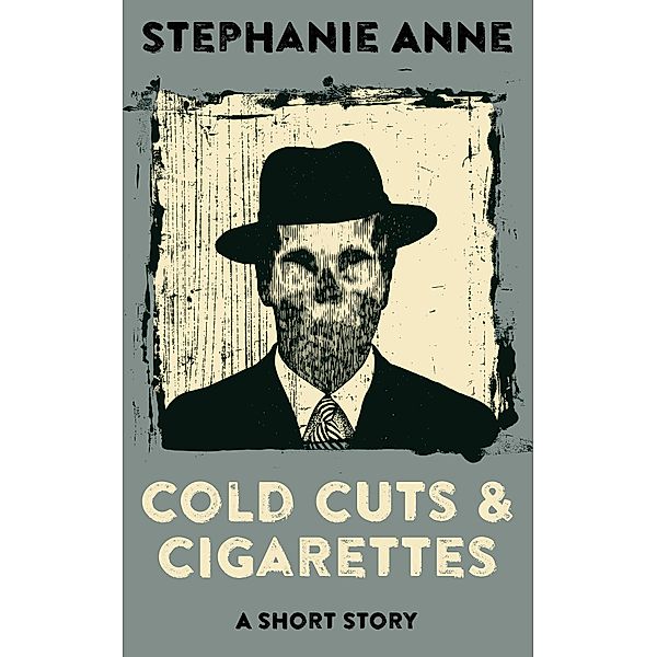 Cold Cuts & Cigarettes, Stephanie Anne