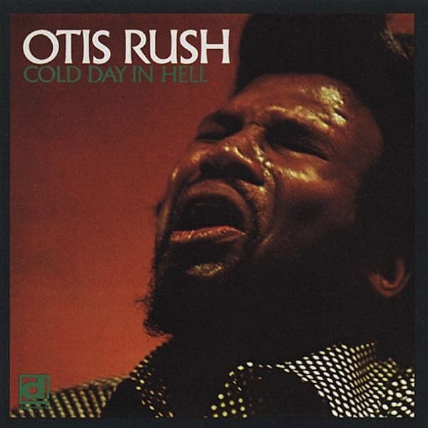 Cold Day In Hell, Otis Rush