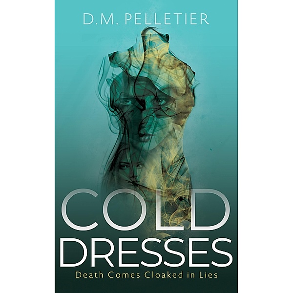 Cold Dresses, D. M. Pelletier