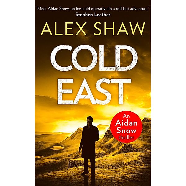 Cold East / An Aidan Snow SAS Thriller Bd.3, Alex Shaw