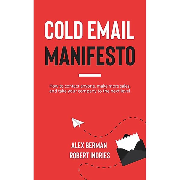 Cold Email Manifesto, Robert Indries, Alex Berman