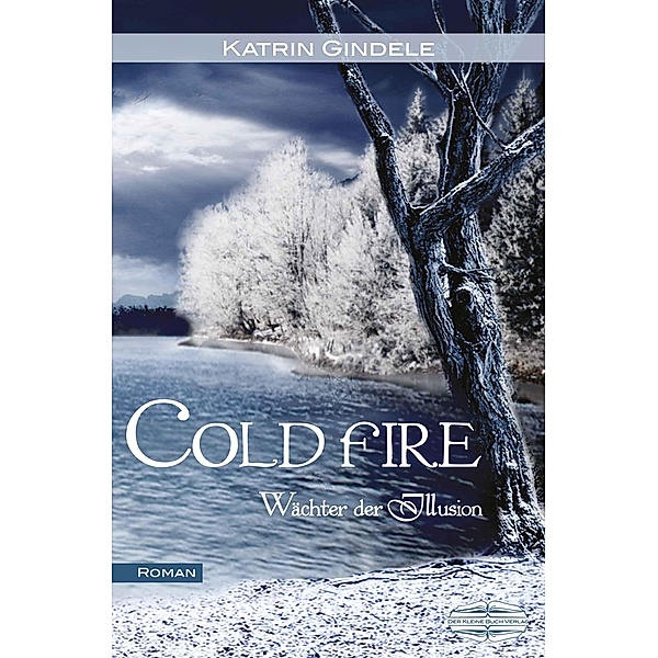Cold Fire / Wächter der Illusion Bd.1, Katrin Gindele