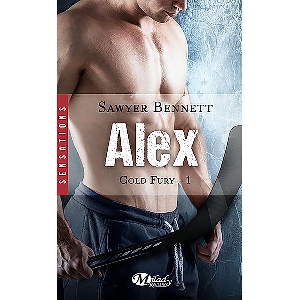 Cold Fury, T1 : Alex / Cold Fury Bd.1, Sawyer Bennett