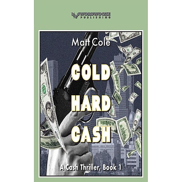 Cold Hard Cash: A Cash Thriller, Matt Cole