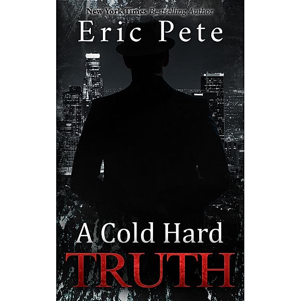 Cold Hard Truth, Eric Pete