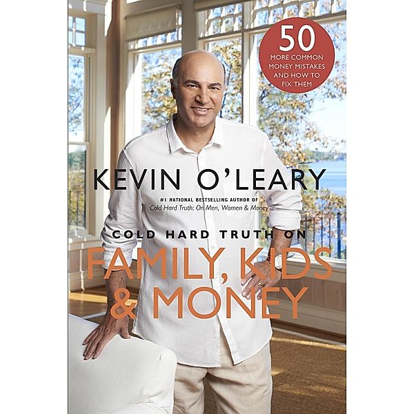 Cold Hard Truth on Family, Kids and Money, Kevin O'Leary