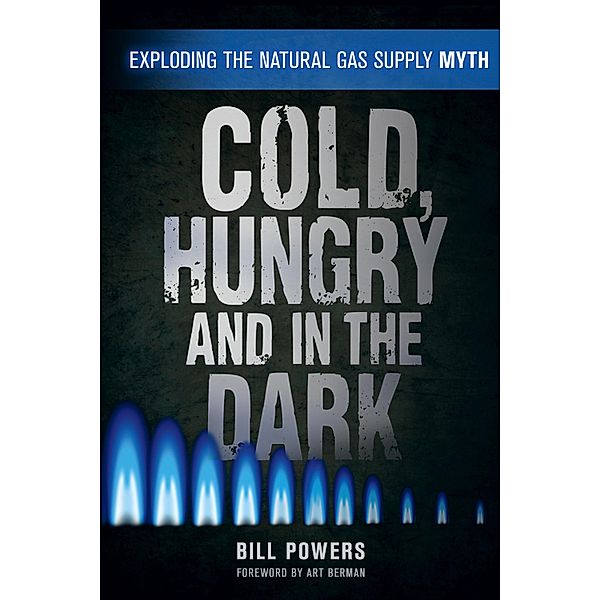 Cold, Hungry and in the Dark / New Society Publishers, Bill Powers