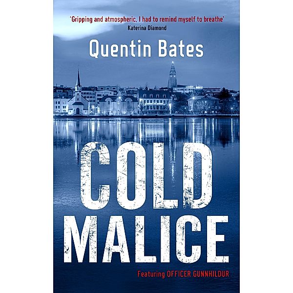 Cold Malice / Gunnhildur Mystery Bd.7, Quentin Bates