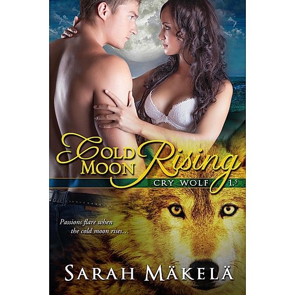 Cold Moon Rising (Cry Wolf, #2) / Cry Wolf, Sarah Makela