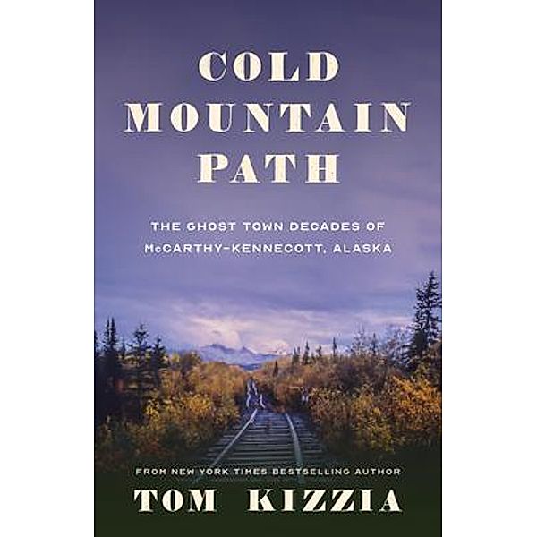 Cold Mountain Path, Tom Kizzia