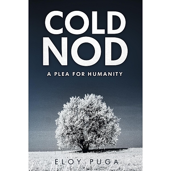 Cold Nod: A Plea for Humanity, Eloy Puga