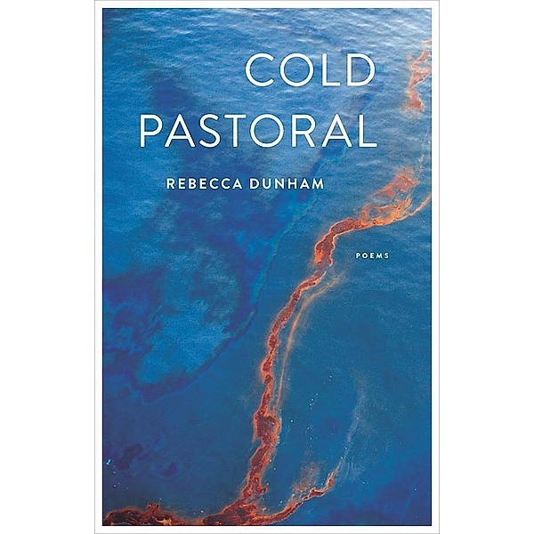 Cold Pastoral, Rebecca Dunham