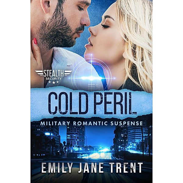 Cold Peril:  Military Romantic Suspense (Stealth Security, #1) / Stealth Security, Emily Jane Trent
