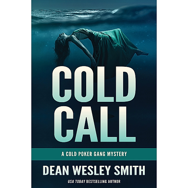 Cold Poker Gang: Cold Call: A Cold Poker Gang Mystery, Dean Wesley Smith