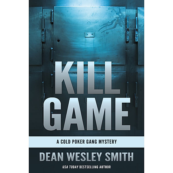 Cold Poker Gang: Kill Game: A Cold Poker Gang Mystery, Dean Wesley Smith