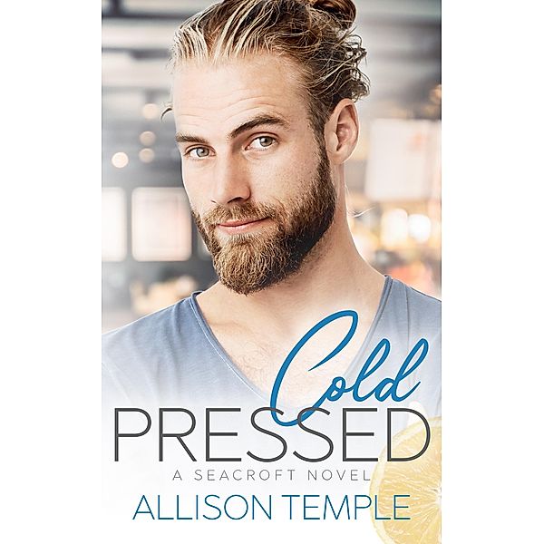 Cold Pressed (Seacroft Stories, #2) / Seacroft Stories, Allison Temple