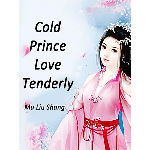 Cold Prince, Love Tenderly / Funstory, Mu LiuShang