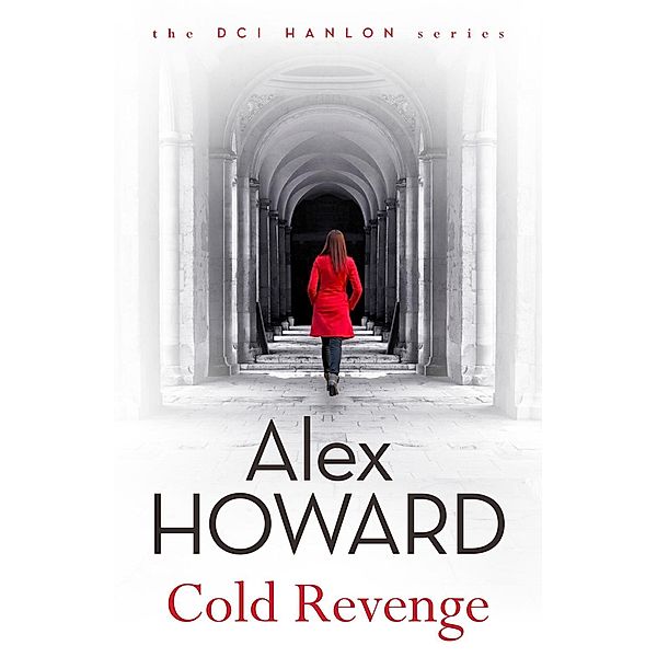 Cold Revenge / The DCI Hanlon Series Bd.2, Alex Howard