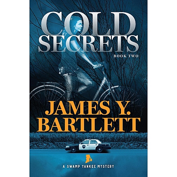Cold Secrets (A Swamp Yankee Mystery, #2) / A Swamp Yankee Mystery, James Y. Bartlett