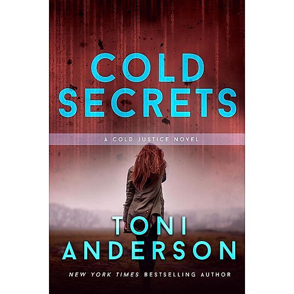 Cold Secrets (Cold Justice, #7) / Cold Justice, Toni Anderson