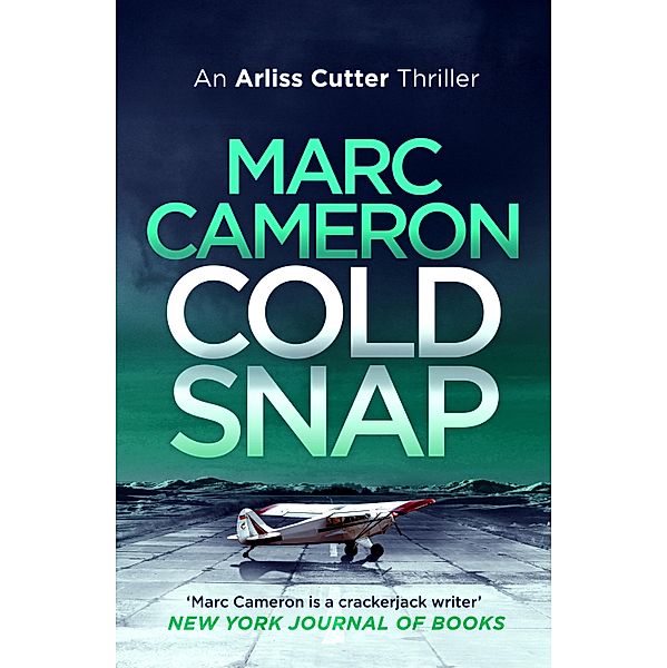 Cold Snap / The Arliss Cutter Thrillers Bd.4, Marc Cameron