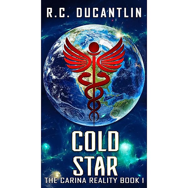 Cold Star (The Carina Reality, #1) / The Carina Reality, R C Ducantlin