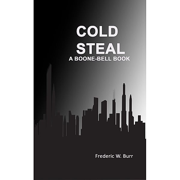 Cold Steal (BOONE-BELL, #9) / BOONE-BELL, Frederic W. Burr
