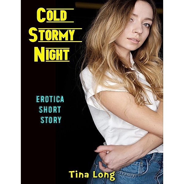 Cold Stormy Night: Erotica Short Story, Tina Long