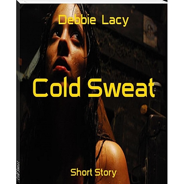 Cold Sweat, Debbie Lacy