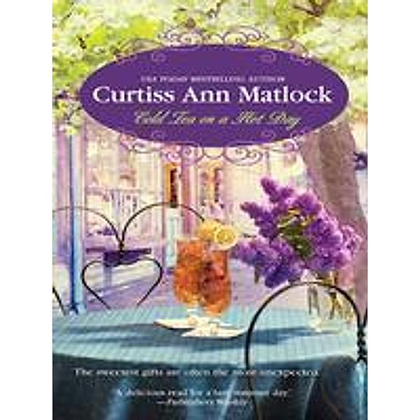 Cold Tea On A Hot Day / A Valentine Novel Bd.3, Curtiss Ann Matlock