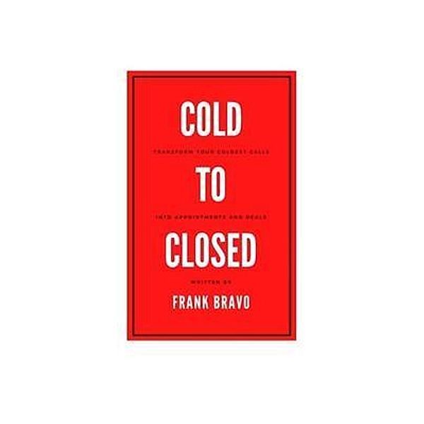 Cold to Closed / Business & Money, Frank Bravo
