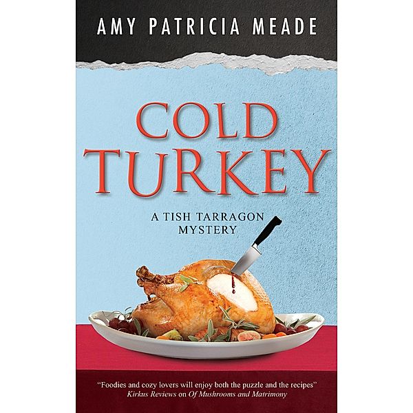 Cold Turkey / A Tish Tarragon mystery Bd.7, Amy Patricia Meade