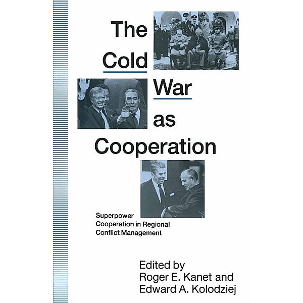 Cold War as Cooperation, Roger E. Kanet, Edward A. Kolodziej