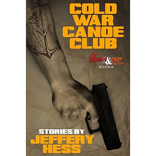 Cold War Canoe Club: Stories, Jeffery Hess