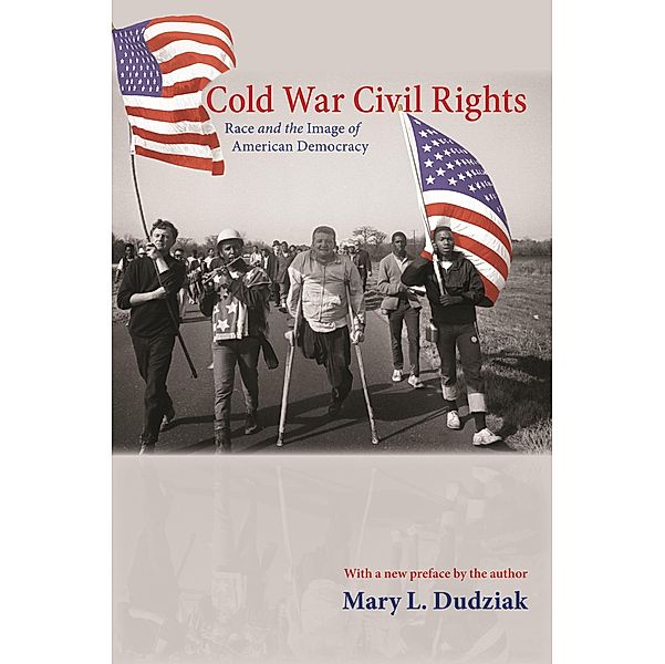 Cold War Civil Rights / Politics and Society in Modern America, Mary L. Dudziak