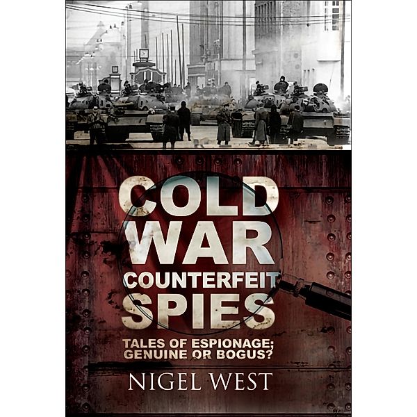 Cold War Counterfeit Spies, Nigel West