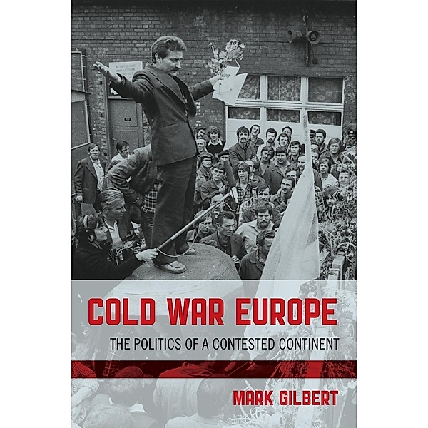 Cold War Europe, Mark Gilbert