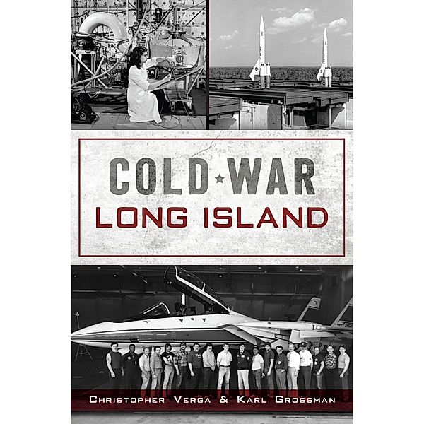Cold War Long Island / The History Press, Christopher Verga