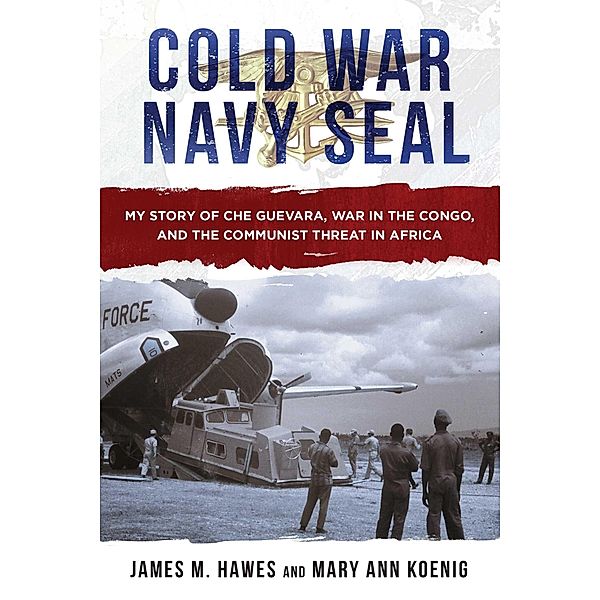 Cold War Navy SEAL, James M. Hawes, Mary Ann Koenig