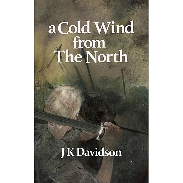Cold Wind From The North / Austin Macauley Publishers, J K Davidson