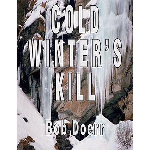Cold Winter's Kill / Jim West Mystery Thriller Series Bd.2, Bob Doerr