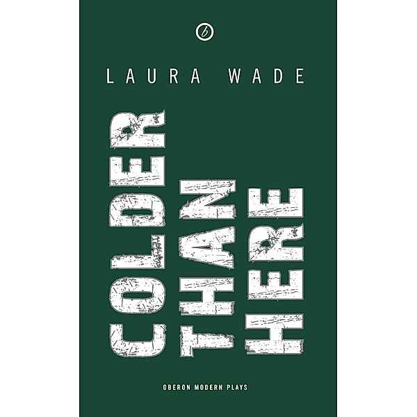 Colder than Here / Modern Plays, Laura Wade