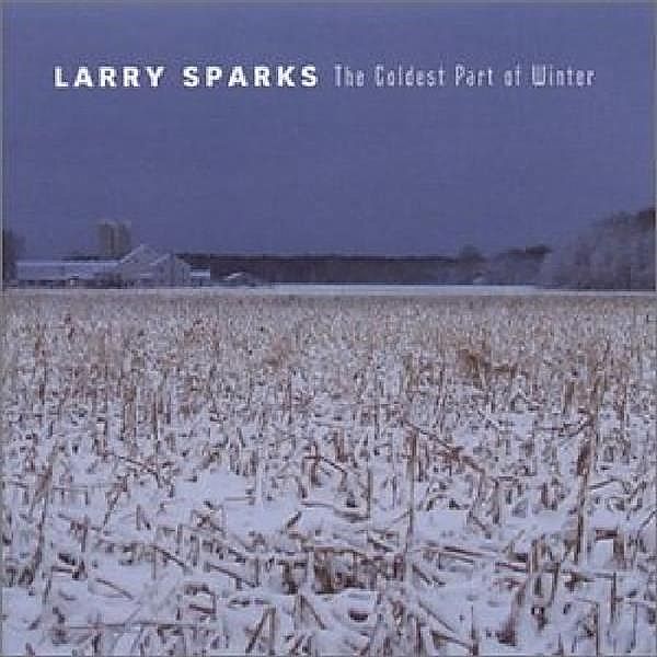 Coldest Part Of Winter, Larry Sparks