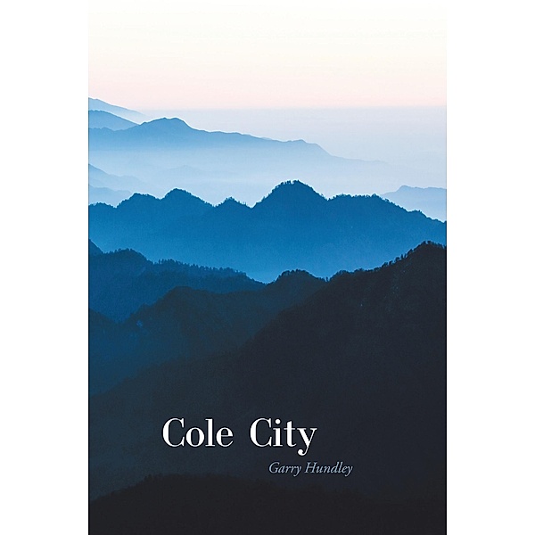 Cole City / Christian Faith Publishing, Inc., Garry Hundley