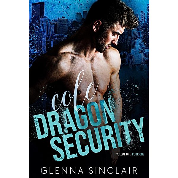 Cole (Dragon Security Volume One, #1) / Dragon Security Volume One, Glenna Sinclair
